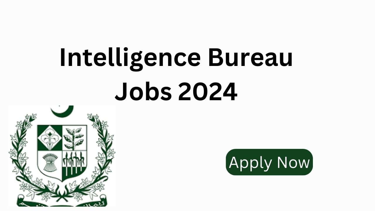 Intelligence Bureau Jobs 2024