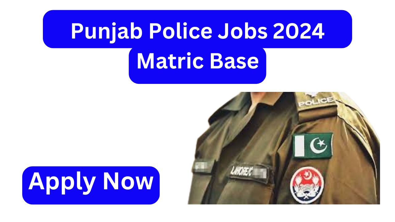 Punjab Police Jobs 2024 Matric Base