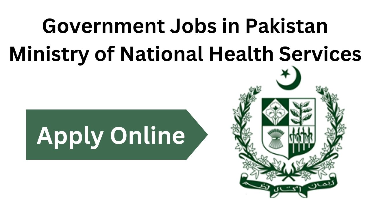 Government Jobs in Pakistan - Ministry of National Health Services