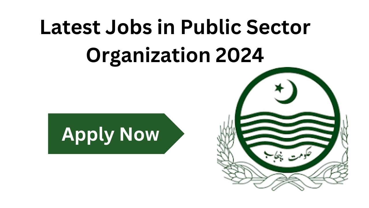 Latest Jobs in Public Sector Organization 2024