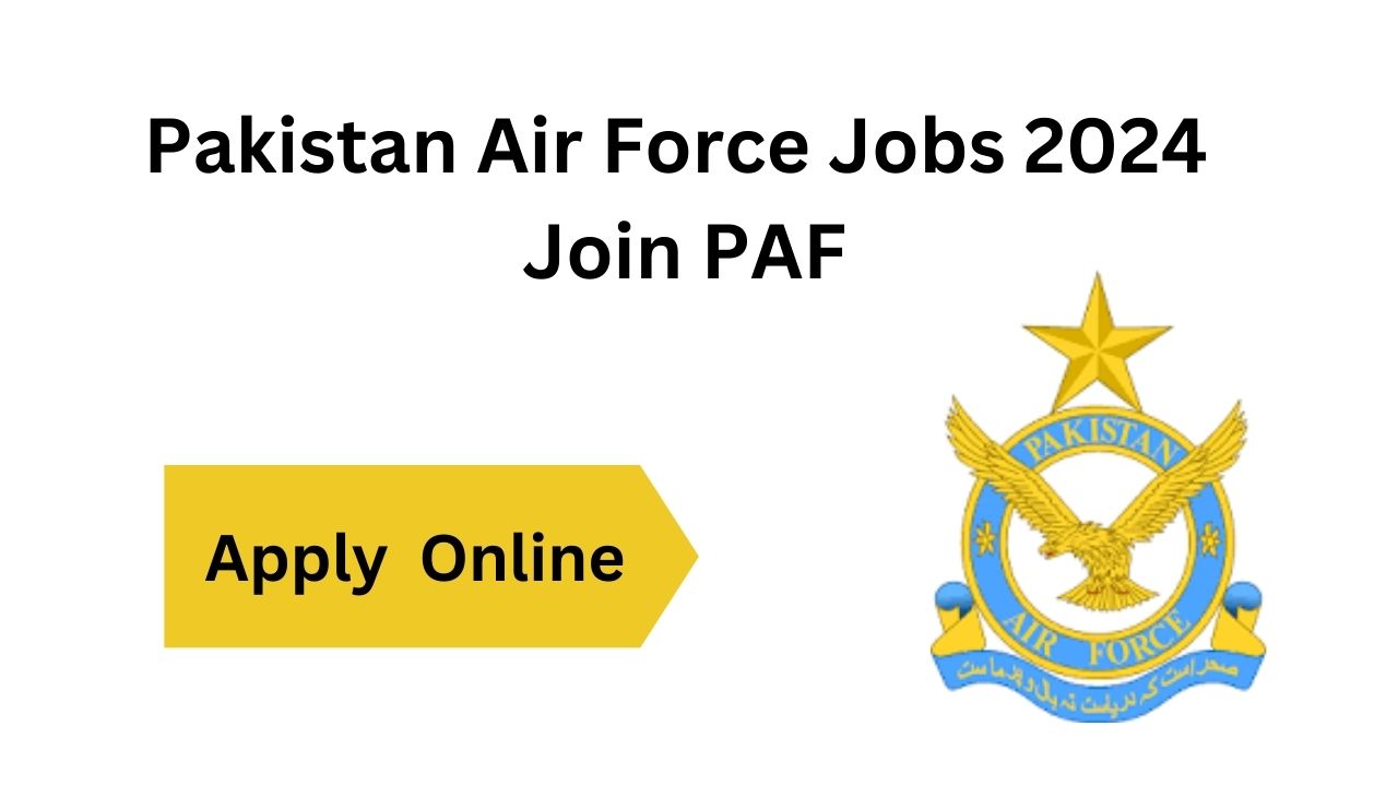 Pakistan Air Force Jobs 2024 - Join PAF