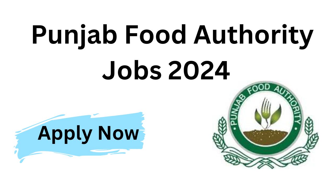 Punjab Food Authority Jobs 2024 - Apply Now
